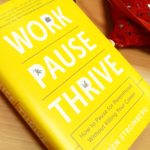 Work Pause Thrive, un libro para llevar tu carrera a la cima mientras crías