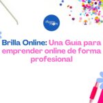 Brilla Online: Una Guía para emprender online de forma profesional