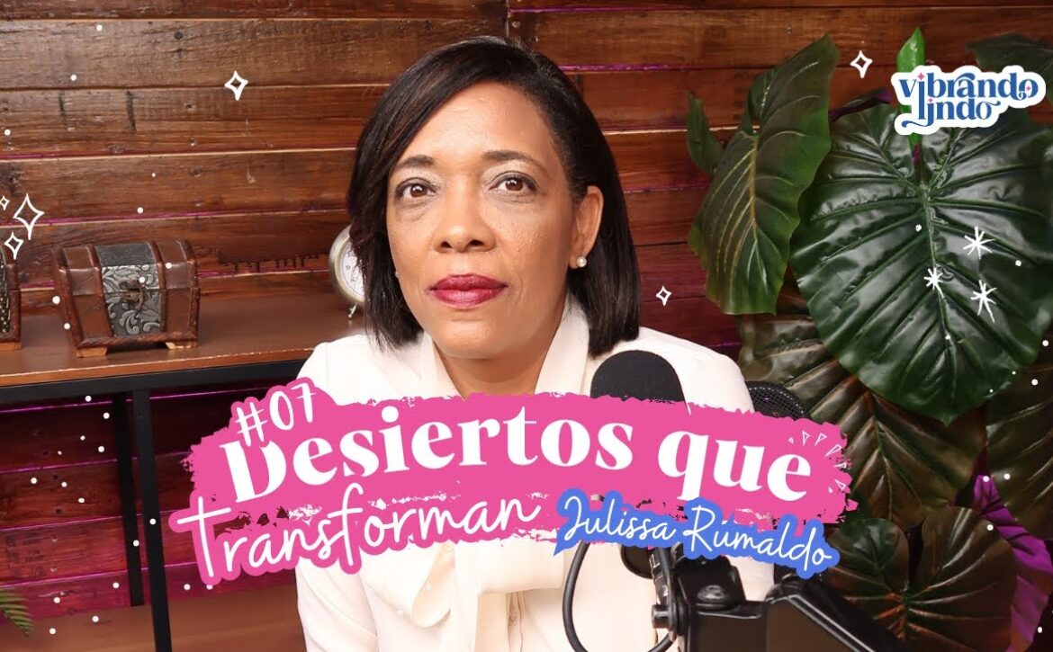 Desiertos que transforman ft. Julissa Rumaldo