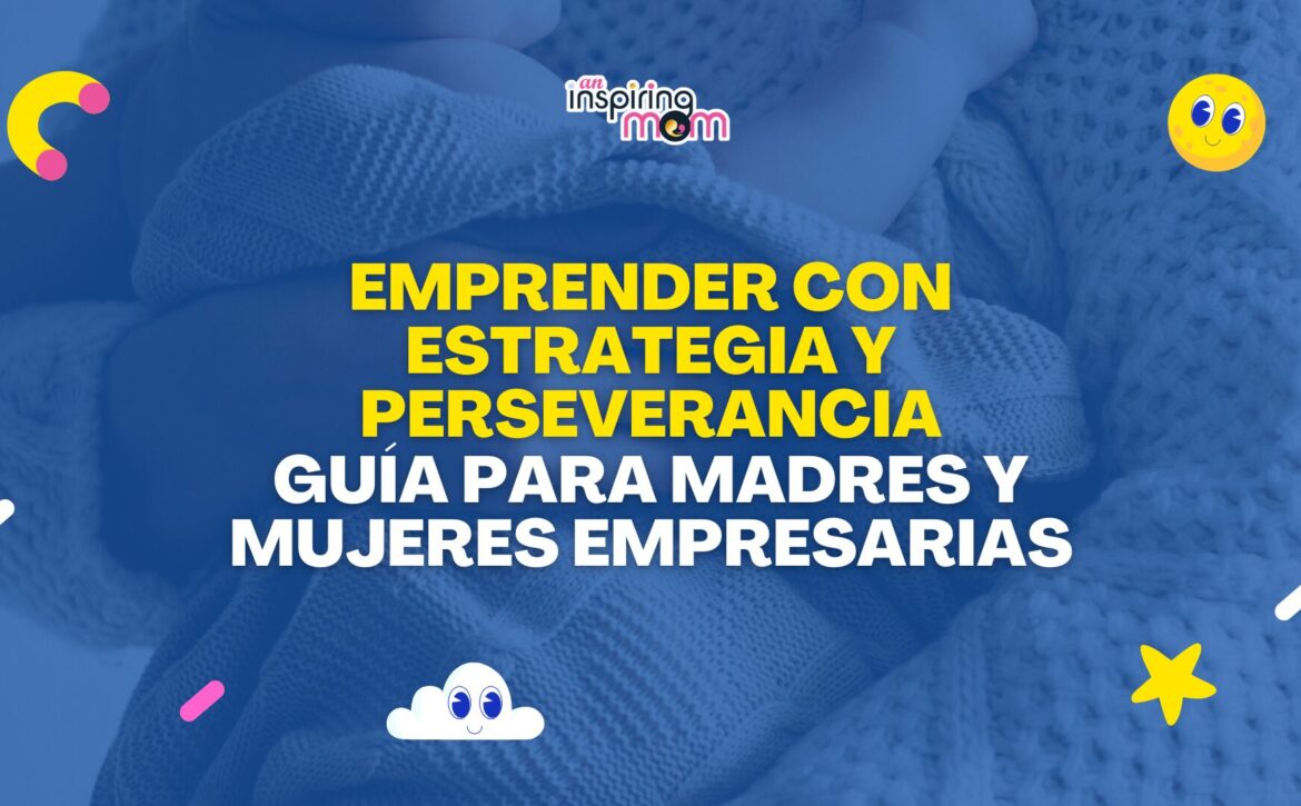 Guía para Madres y Mujeres Empresarias