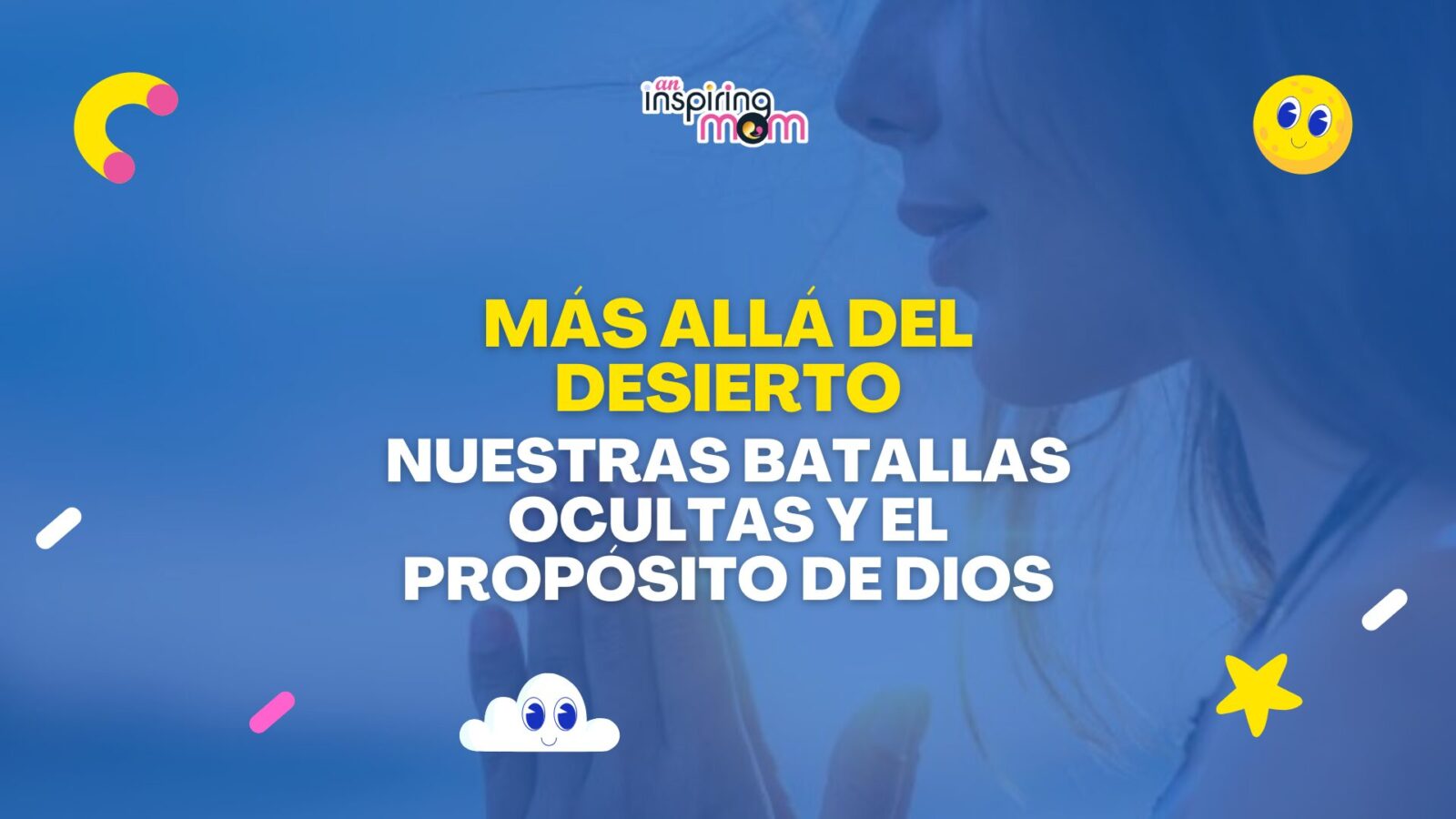 Nuestras batallas ocultas y el propósito de Dios