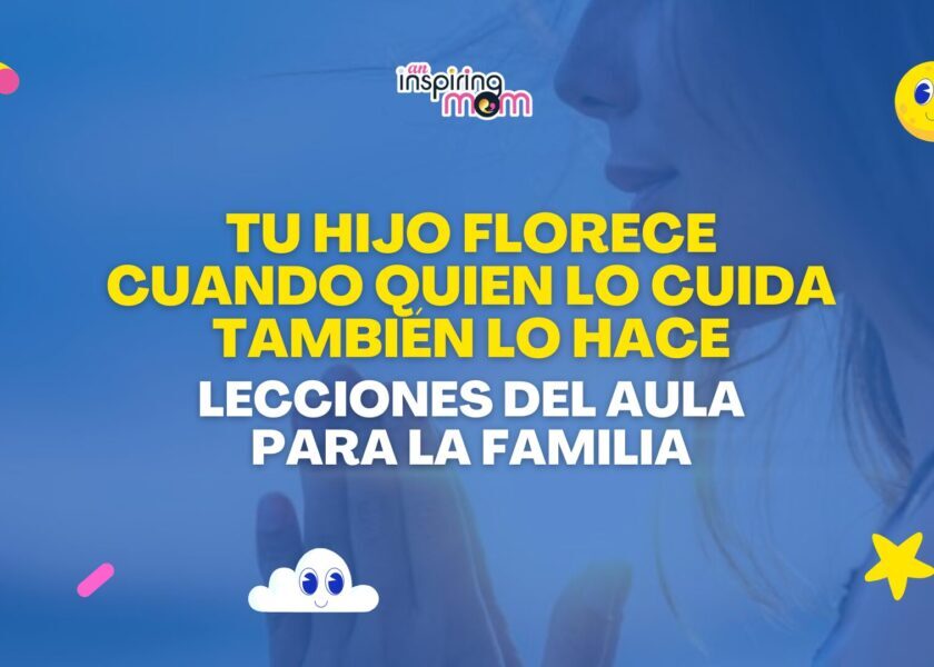 Tu hijo florece cuando quien lo cuida también lo hace Lecciones del aula para la familia